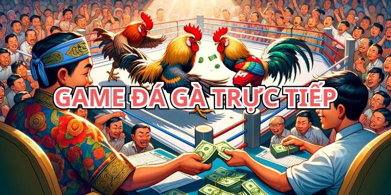 Sự phổ biến game đá gà trực tiếp 