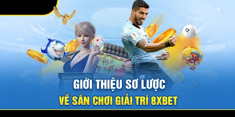 Nhà Cái 8XBET  - Sân Chơi Cá Cược Uy Tín Hàng Đầu Việt Nam