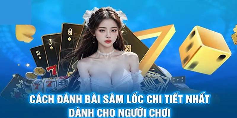 Kinh nghiệm đánh sâm lốc cho tân thủ