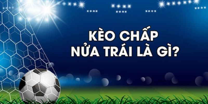 Về kèo chấp nửa một