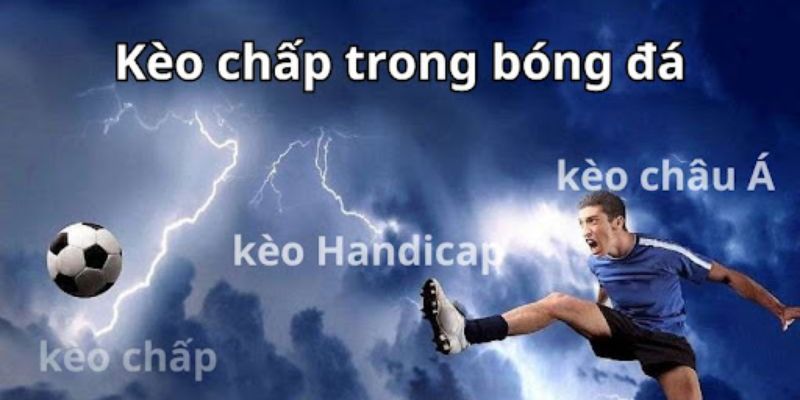 Khám phá những loại kèo chấp phổ biến và được ưa chuộng