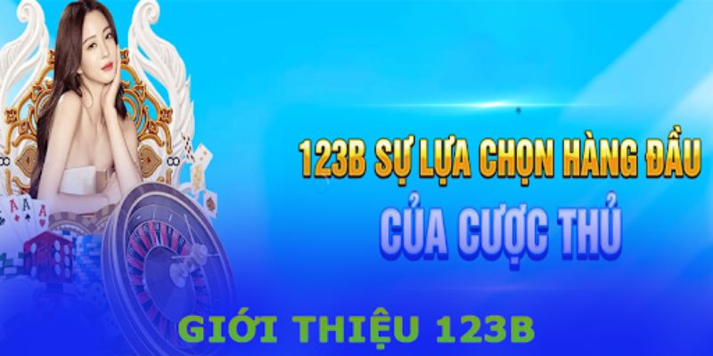 Khái quát chung về nhà cái 123B