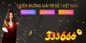 Nhà Cái 333666 - Địa Chỉ Giải Trí Online Hàng Đầu Việt Nam