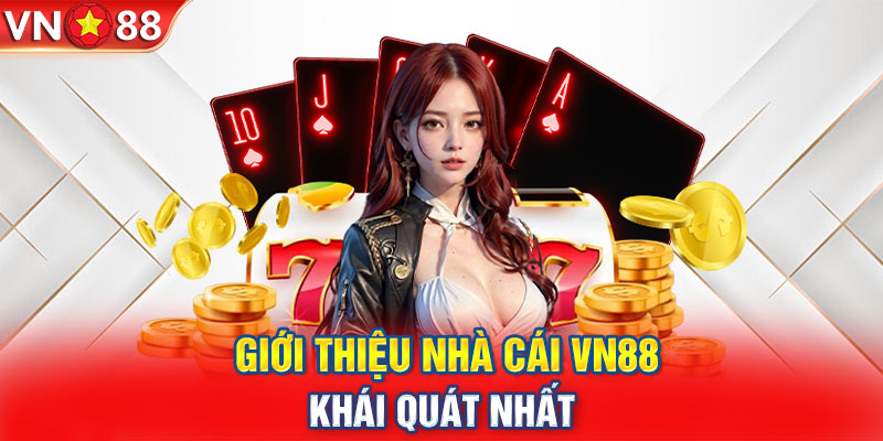 Giới thiệu nhà cái VN88 với những thông tin cần thiết nhất