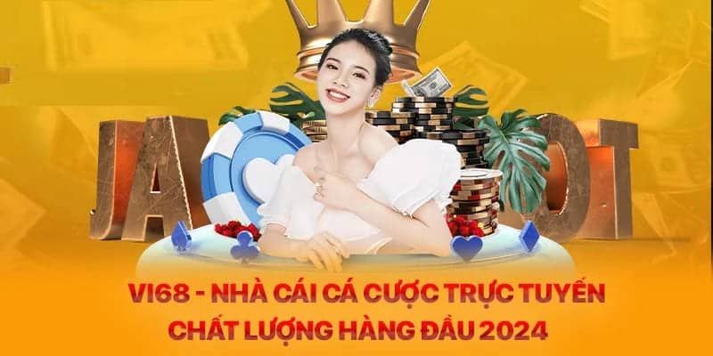 VI68 - Sân Chơi Đổi Thưởng Uy Tín, Ăn Khách Số 1 Hiện Nay